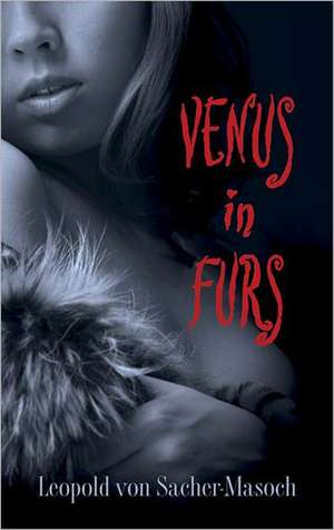 Venus in Furs de Leopold Von Sacher-Masoch