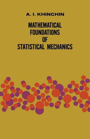 Mathematical Foundations of Statistical Mechanics de Alexander I. Khinchin