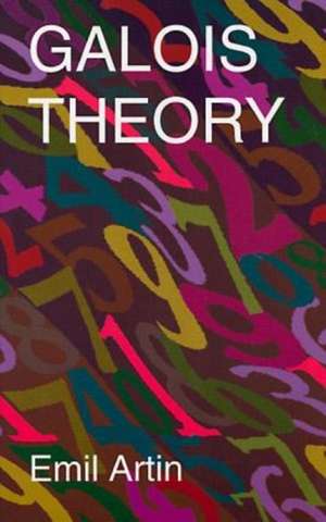 Galois Theory: Lectures Delivered at the University of Notre Dame by Emil Artin (Notre Dame Mathematical Lectures, Number 2) de Emil Artin