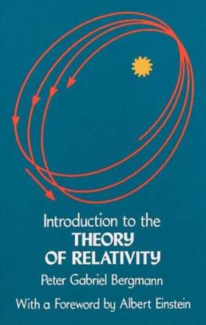 Introduction to the Theory of Relativity: Lectures Delivered at the University of Notre Dame by Emil Artin (Notre Dame Mathematical Lectures, Number 2) de Peter G. Bergmann