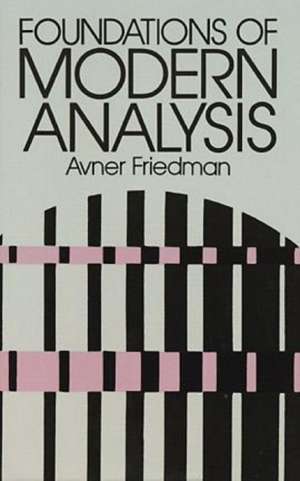 Foundations of Modern Analysis: An Introduction de Avner Friedman