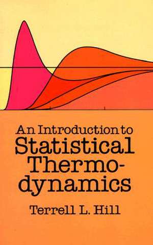 An Introduction to Statistical Thermodynamics de Terrell L. Hill