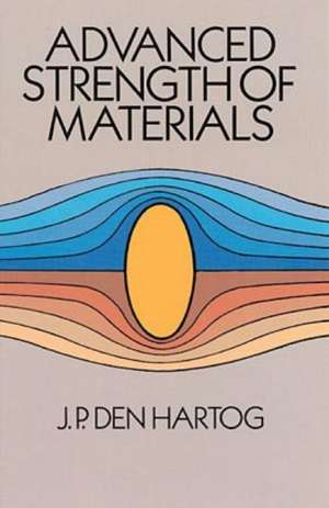 Advanced Strength of Materials de Den Hartog J P