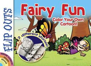 Flip Outs -- Fairy Fun: Color Your Own Cartoon! de Diego Jourdan Pereira