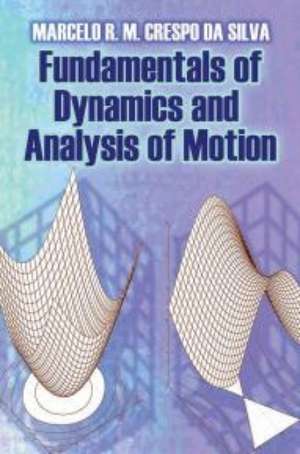 Fundamentals of Dynamics and Analysis of Motion de Marcelo R. M. Crespo Da Silva