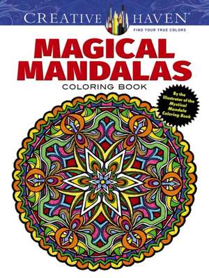 Creative Haven Magical Mandalas Coloring Book: By the Illustrator of the Mystical Mandala Coloring Book de Alberta Hutchinson