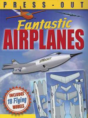 Fantastic Press-Out Flying Airplanes: Includes 18 Flying Models de Claire Bampton