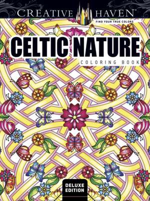 Creative Haven Deluxe Edition Celtic Nature Designs Coloring Book de Cari Buziak