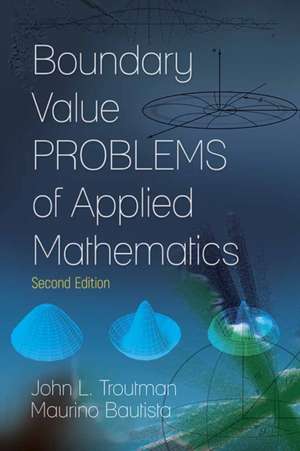 Boundary Value Problems of Applied Mathematics: Second Edition de John L. Troutman