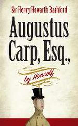 Augustus Carp, Esq., by Himself de H. H. Bashford