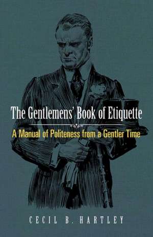 The Gentlemen's Book of Etiquette de Cecil B. Hartley