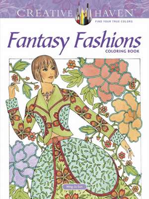 Creative Haven Fantasy Fashions Coloring Book de Ming-Ju Sun