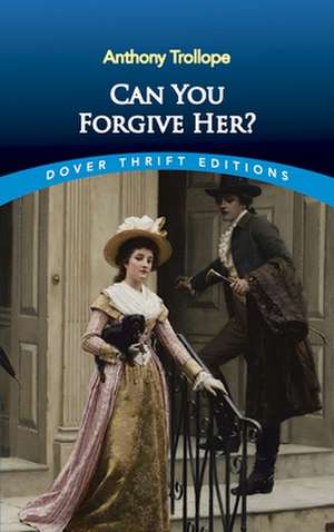 Can You Forgive Her? de Anthony Trollope