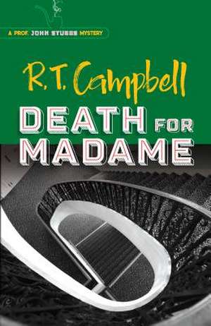 Death for Madame: a Prof. John Stubbs Mystery de R. T. Campbell