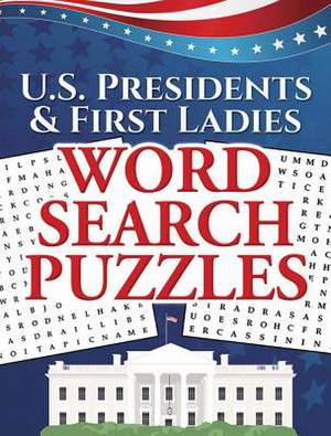 U.S. Presidents & First Ladies Word Search Puzzles de Frank J. D'Agostino