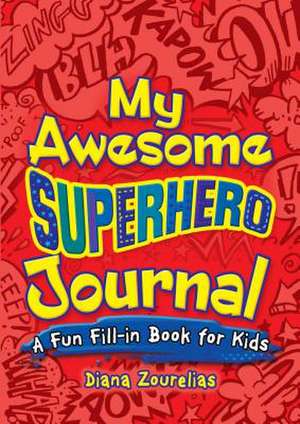 My Awesome Superhero Journal de Diana Zourelias