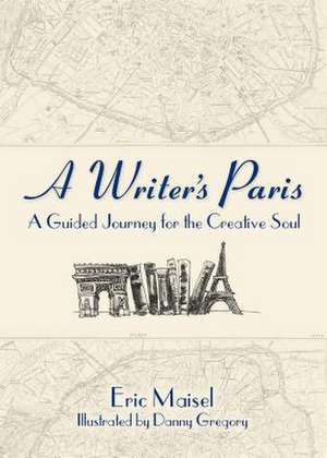 A Writer's Paris de Eric Maisel