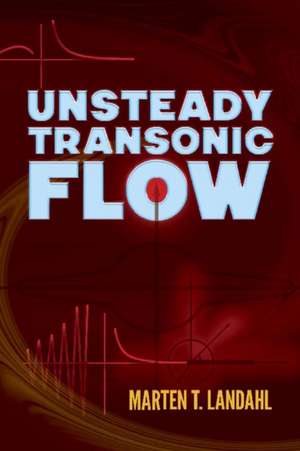 Unsteady Transonic Flow de Marten Landahl