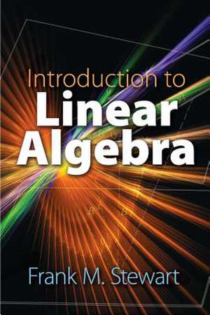 Introduction to Linear Algebra de Frank Stewart