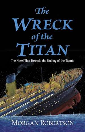 Robertson, M: Wreck of the Titan de Morgan Robertson