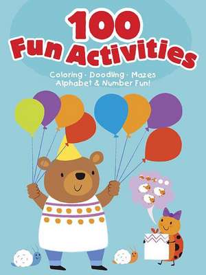 100 Fun Activities--Blue: Coloring, Doodling, Mazes, Alphabet & Number Fun! de Dover Publications