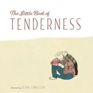 The Little Book of Tenderness de Alain Cancilleri