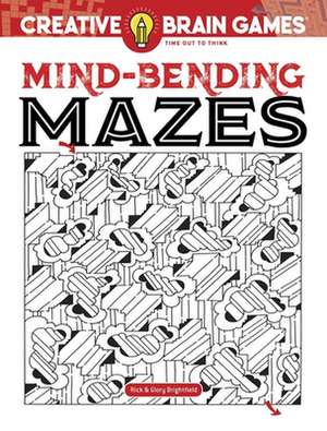 Creative Brain Games Mind-Bending Mazes de Rick Brightfield