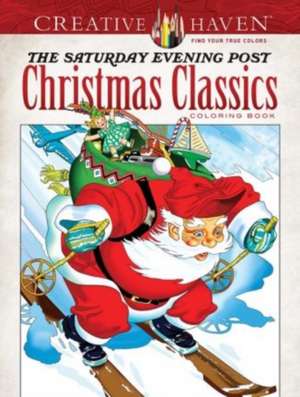 Creative Haven the Saturday Evening Post Christmas Classics Coloring Book de Marty Noble