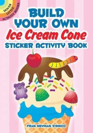 Build Your Own Ice Cream Cone Sticker Activity Book de Fran Newman-D'Amico