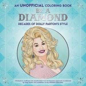 Be a Diamond: Decades of Dolly Parton's Style (an Unofficial Coloring Book) de Dover Publications