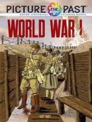 Picture the Past(tm) World War I de Gary Zaboly