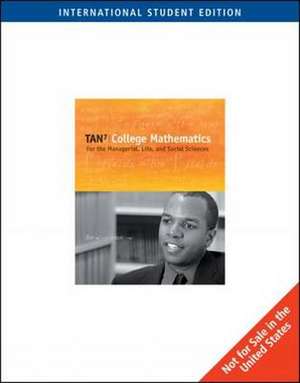 College Mathematics for the Managerial, Life, and Social Sciences de Soo Tang Tan