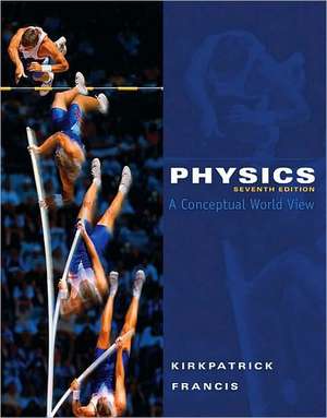 Physics: A Conceptual World View de Larry D. Kirkpatrick