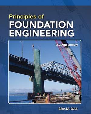 Principles of Foundation Engineering, SI Edition de Braja M. Das