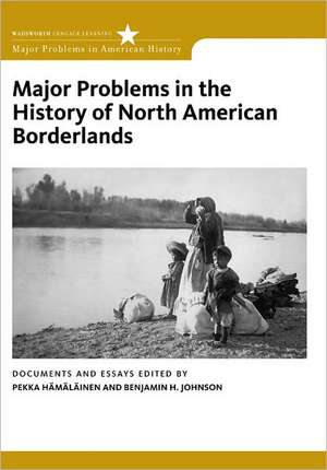 Major Problems in the History of North American Borderlands de Pekka Hamalainen