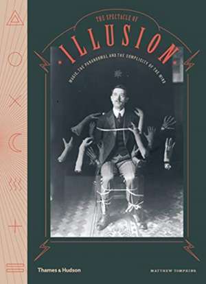 The Spectacle of Illusion de Matthew L. Tompkins