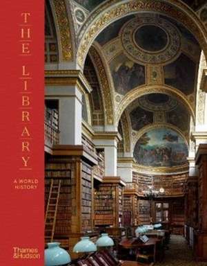 Campbell, J: The Library: A World History