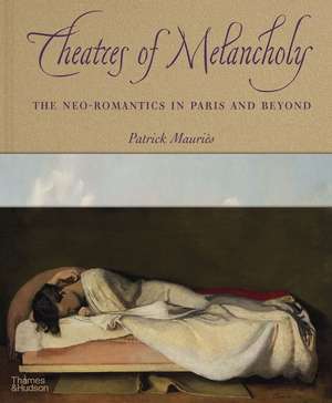 Theatres of Melancholy de Patrick Mauriès