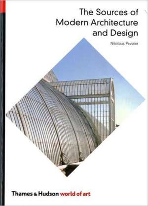 The Sources of Modern Architecture and Design de Nikolaus Pevsner