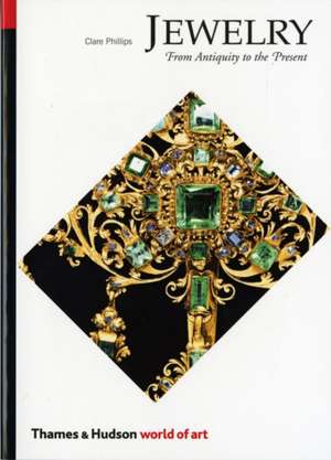 Jewelry From Antiquity to the Present de Clare Phillips