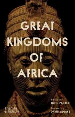 Great Kingdoms of Africa de John Parker