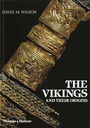 The Vikings and Their Origins de David M. Wilson