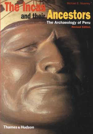 The Incas and Their Ancestors de Michael E. Moseley