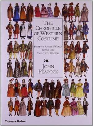 The Chronicle of Western Costume: From the Ancient World to the Late Twentieth Century de John Peacock