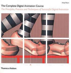 The Complete Digital Animation Course de Andy Wyatt