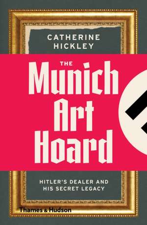 The Munich Art Hoard de Catherine Hickley