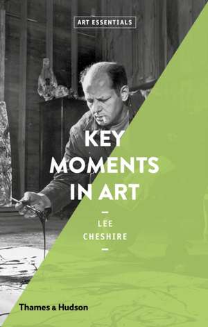 Key Moments in Art (Art Essentials) de Lee Cheshire