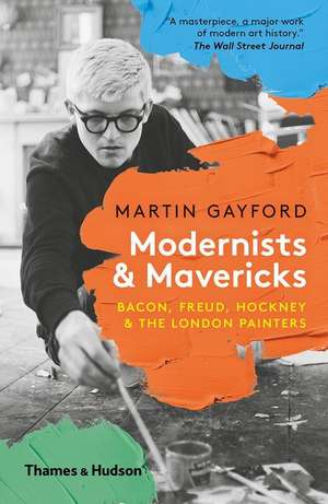 Modernists and Mavericks de Martin Gayford