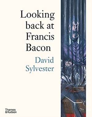 Looking back at Francis Bacon de David Sylvester