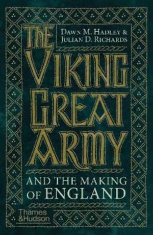 The Viking Great Army and the Making of England de Dawn Hadley